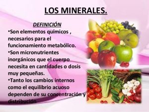 Como intervienen los minerales en nuestro organismo.